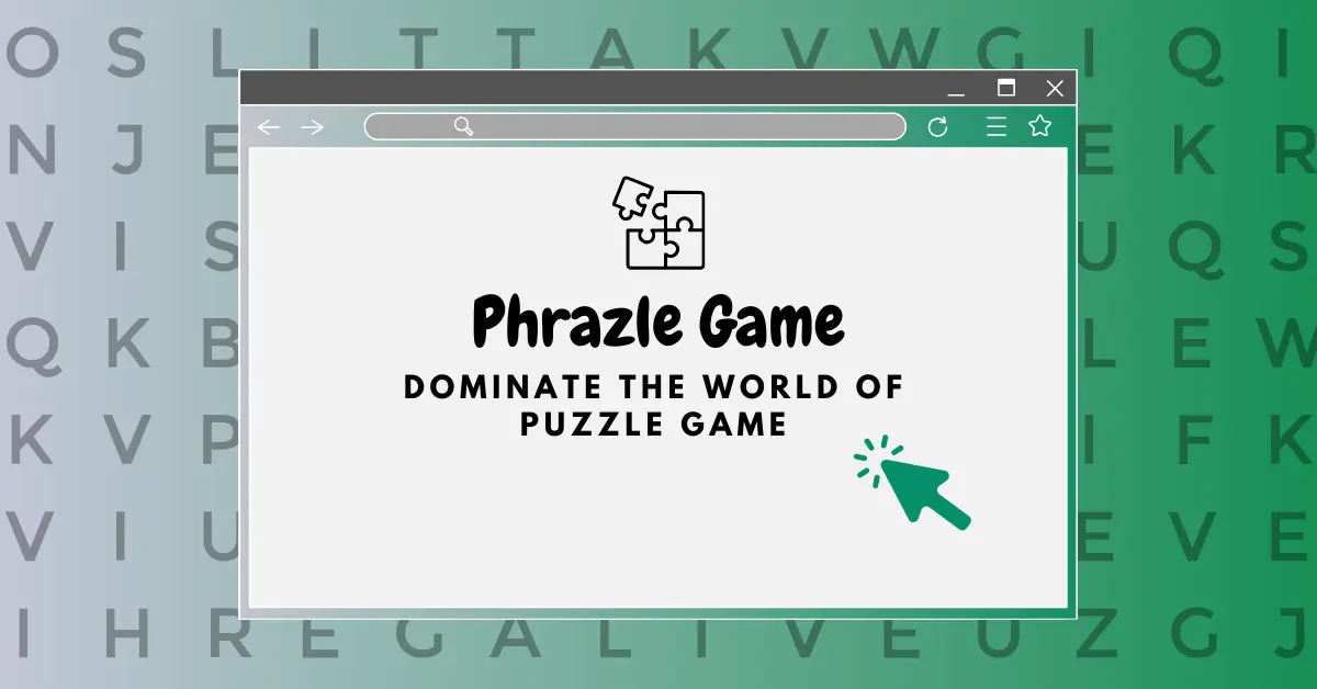 Phrazle Game - Dominate the World of Puzzle Game