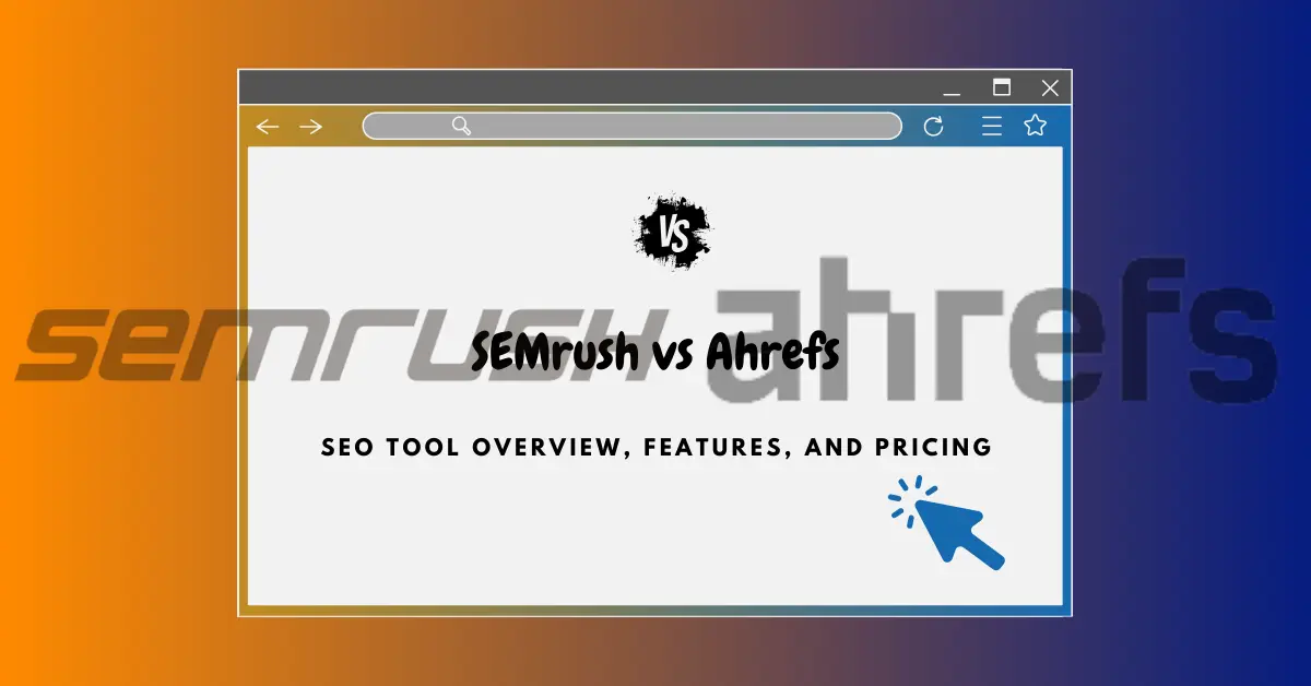 SEMrush vs Ahrefs